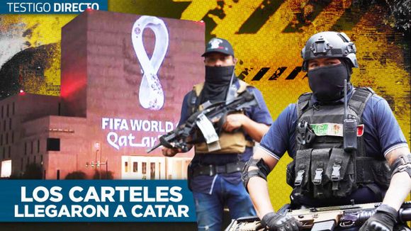 Cárteles de la droga llegaron a Catar – Testigo Directo