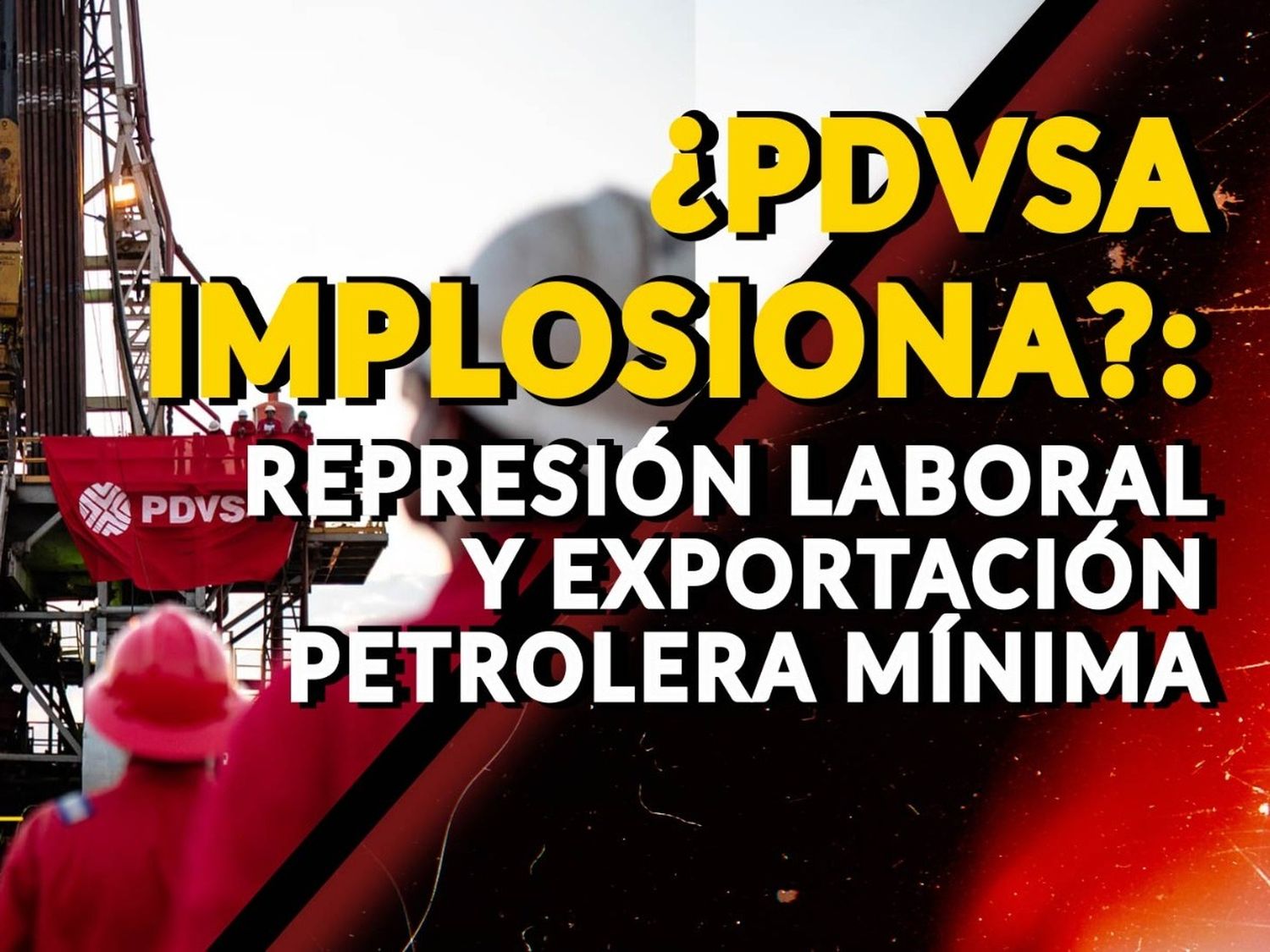¿PDVSA IMPLOSIONA?: represión laboral y exportación petrolera mínima - VIDEO