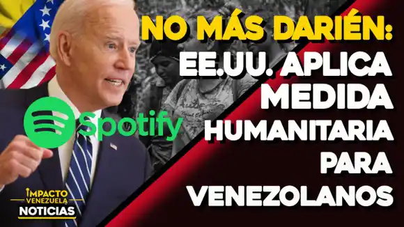 NO MÁS DARIÉN: EE.UU. aplica medida humanitaria para venezolanos – NOTICIERO EN SPOTIFY