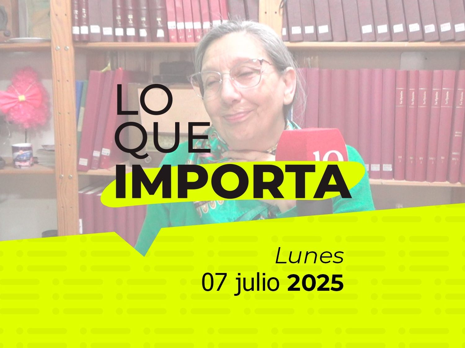 Lo que importa - Lunes 07 de julio de 2025