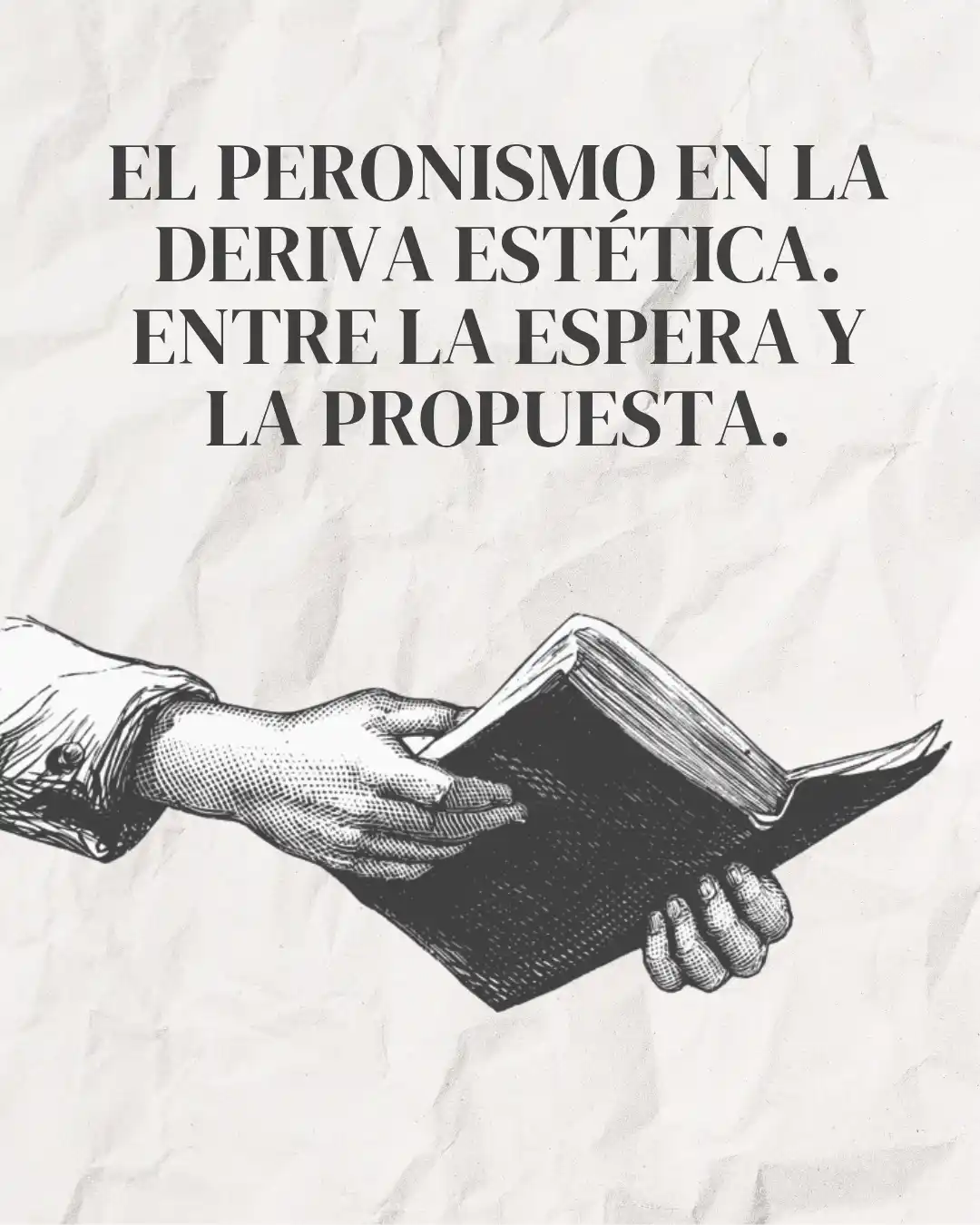 El peronismo en la deriva estética. Entre la espera y la propuesta.