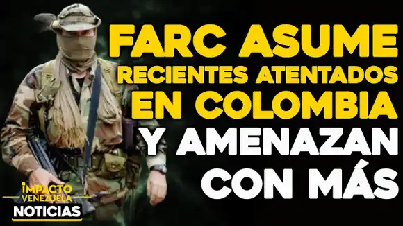 VIDEO – NOTICIAS IMPACTO VENEZUELA – FARC asume autoría de atentado contra Duque y Brigada 30