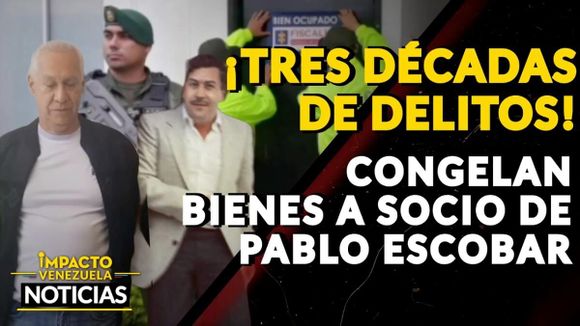 ¡TRES DÉCADAS DE DELITOS! Congelan bienes a socio de Pablo Escobar – VIDEO IMPACTO VENEZUELA