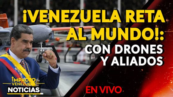 ¡VENEZUELA RETA AL MUNDO! Con drones y aliados - VIDEO