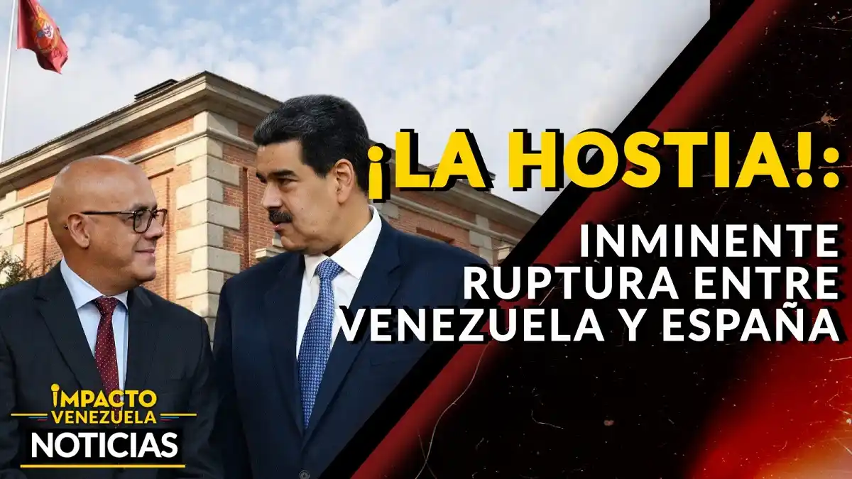 ¡LA HOSTIA! Inminente ruptura entre Venezuela y España – VIDEO