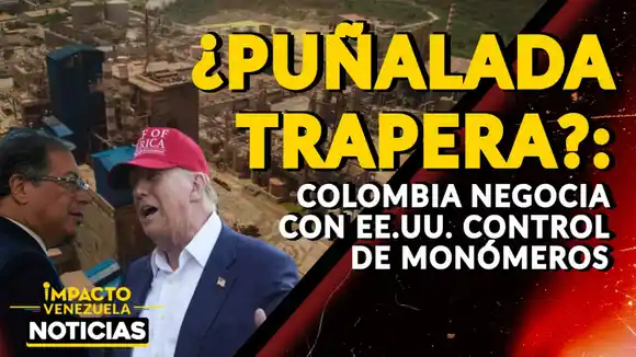 ¿PUÑALADA TRAPERA?: Colombia negocia con EE. UU. control de Monómeros - VIDEO