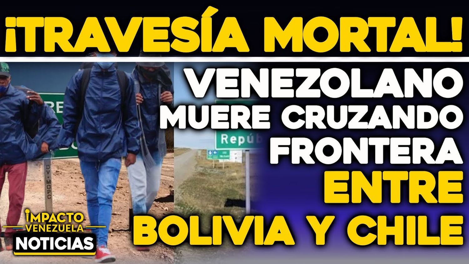 VIDEO – NOTICIAS IMPACTO VENEZUELA – Buscaba un futuro mejor: muere venezolano en Colchane