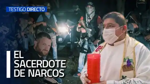 Sacerdote cara a cara con los NARCOS MEXICANOS – Testigo Directo