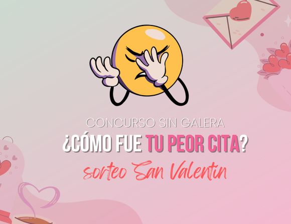 Concursos en Sin Galera: ¿cómo fue tu peor cita?