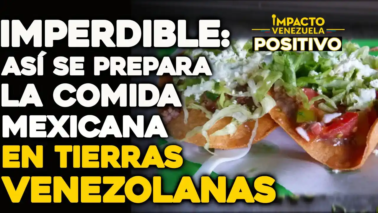 IMPERDIBLE: así se prepara la comida mexicana en tierras venezolanas