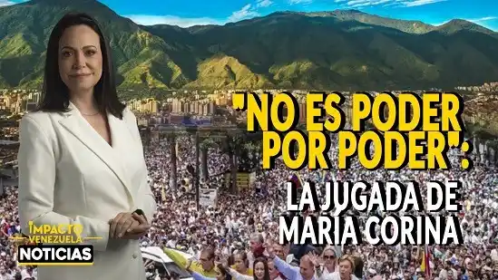 "NO ES PODER POR PODER": la jugada de María Corina - VIDEO