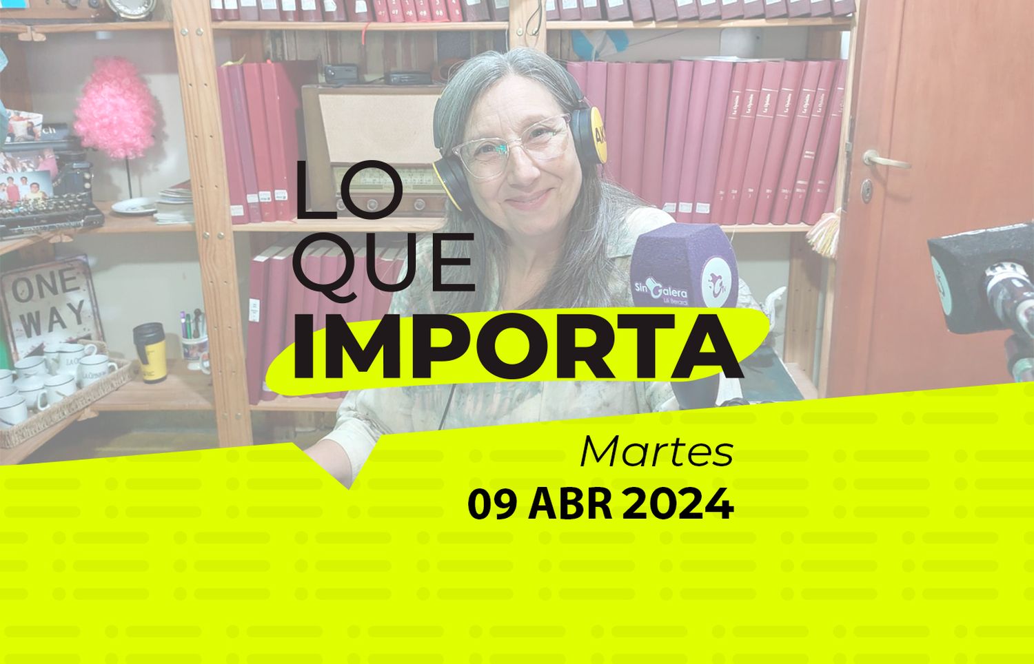 Lo que importa – Martes 09 de abril de 2024