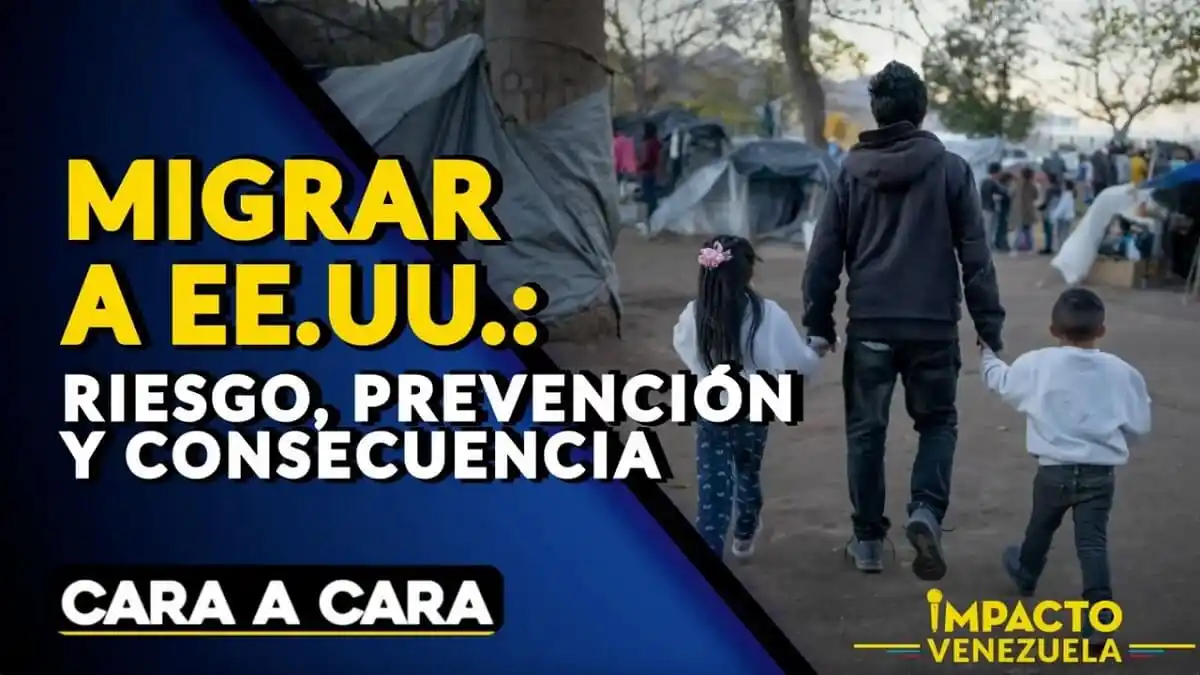 MIGRAR A EE.UU.: riesgo, prevención y consecuencia – Cara a Cara