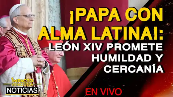 ¡PAPA CON ALMA LATINA! León XIV promete humildad y cercanía