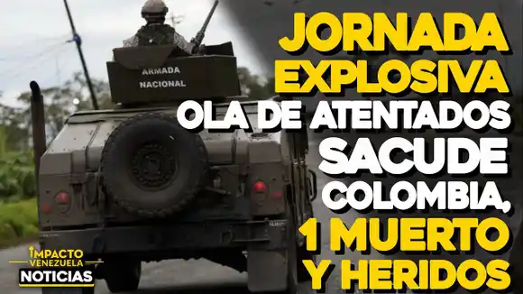 VIDEO – NOTICIAS IMPACTO VENEZUELA – ENTRE GRANADAS, EXPLOSIVOS Y DISPAROS: ola de atentados en Colombia deja un muerto y 25 heridos