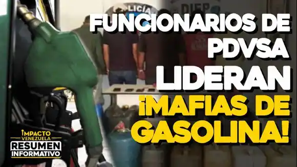 Funcionarios de PDVSA lideran ¡MAFIAS DE GASOLINA – VIDEO IMPACTO VENEZUELA