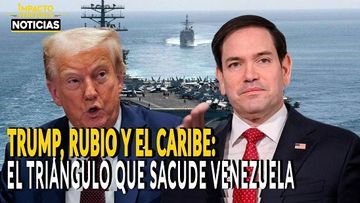 TRUMP, RUBIO Y EL CARIBE: el triángulo que sacude Venezuela - VIDEO