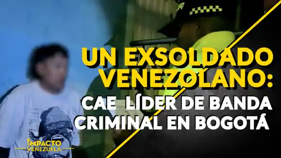 UN EXSOLDADO VENEZOLANO: cae líder de banda criminal en Bogotá – VIDEO