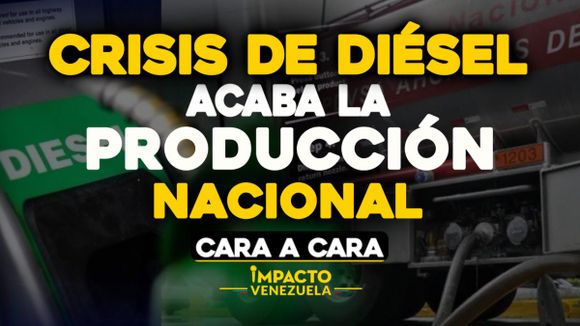 CARA A CARA – Crisis de diésel acaba con la producción nacional