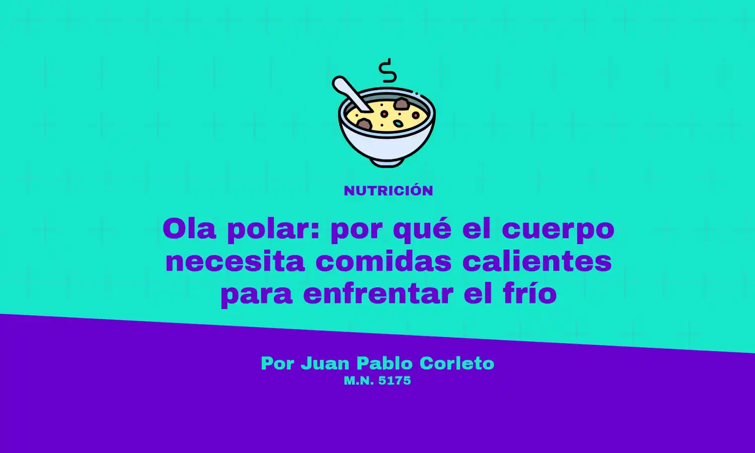 La columna del nutricionista Juan Pablo Corleto.