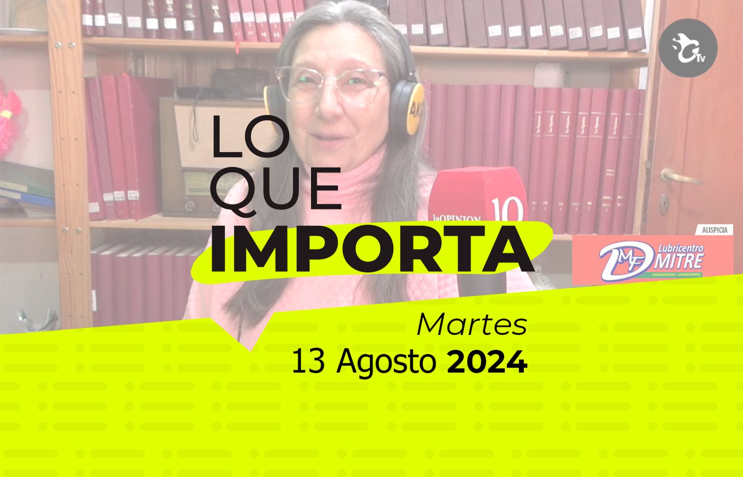 Lo que importa - Martes 13 de Agosto de 2024