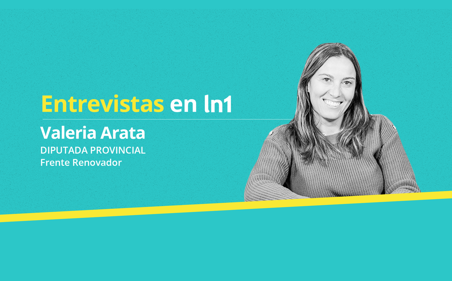 Valeria Arata: "Me gustaría ser candidata a gobernadora y aspiro a ser presidenta"