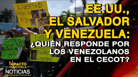 EE.UU., EL SALVADOR Y VENEZUELA: ¿Quién responde por los venezolanos en el CECOT? – VIDEO