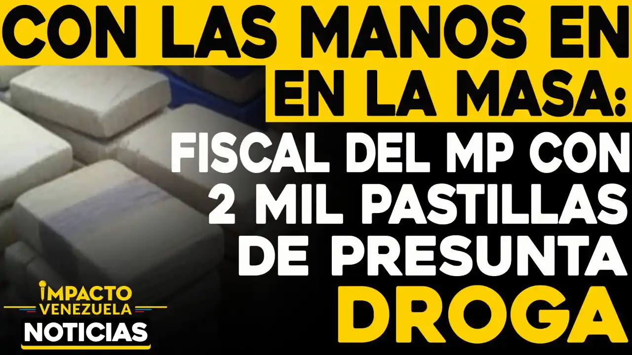 Detenida FISCAL del Ministerio Público del RÉGIMEN con 2.012 pastillas de éxtasis