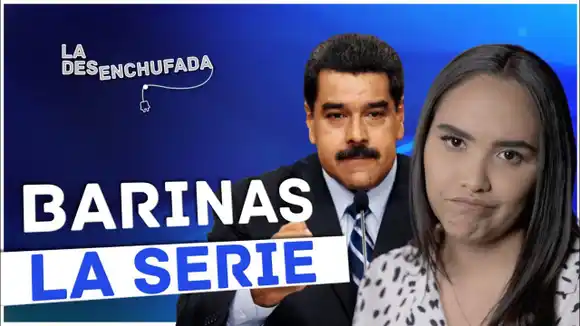 BARINAS… LA SERIE – La Desenchufada
