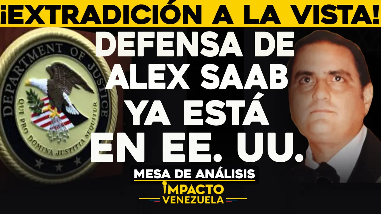 ¡Extradición a la vista! Defensa de Alex Saab ya está en EE. UU.