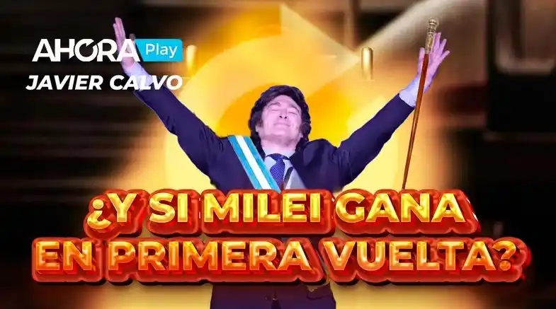 ¿Y si Milei gana en primera vuelta?