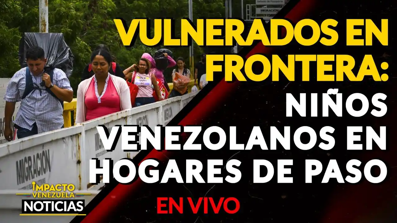 Colombia extrema esfuerzos para evitar vulneraciones a los DD.HH de niños venezolanos en la frontera VIDEO – IMPACTO VENEZUELA