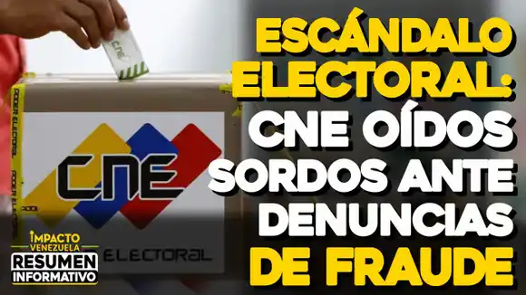 ESCÁNDALO ELECTORAL: CNE oídos sordos ante denuncias de fraude