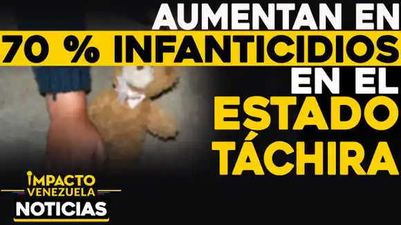 Aumentan en 70% infanticidios en el estado Táchira