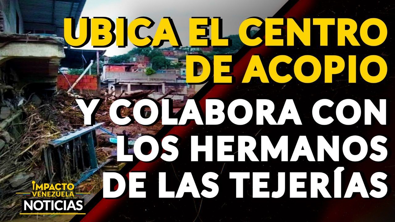 CENTROS DE ACOPIO para damnificados por lluvias en Las Tejerías trabajan sin parar