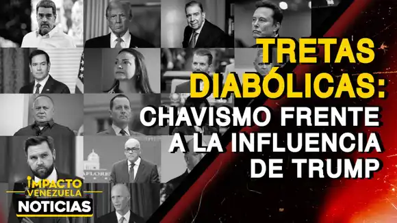 TRETAS DIABÓLICAS: chavismo frente a la influencia de TRUMP – VIDEO