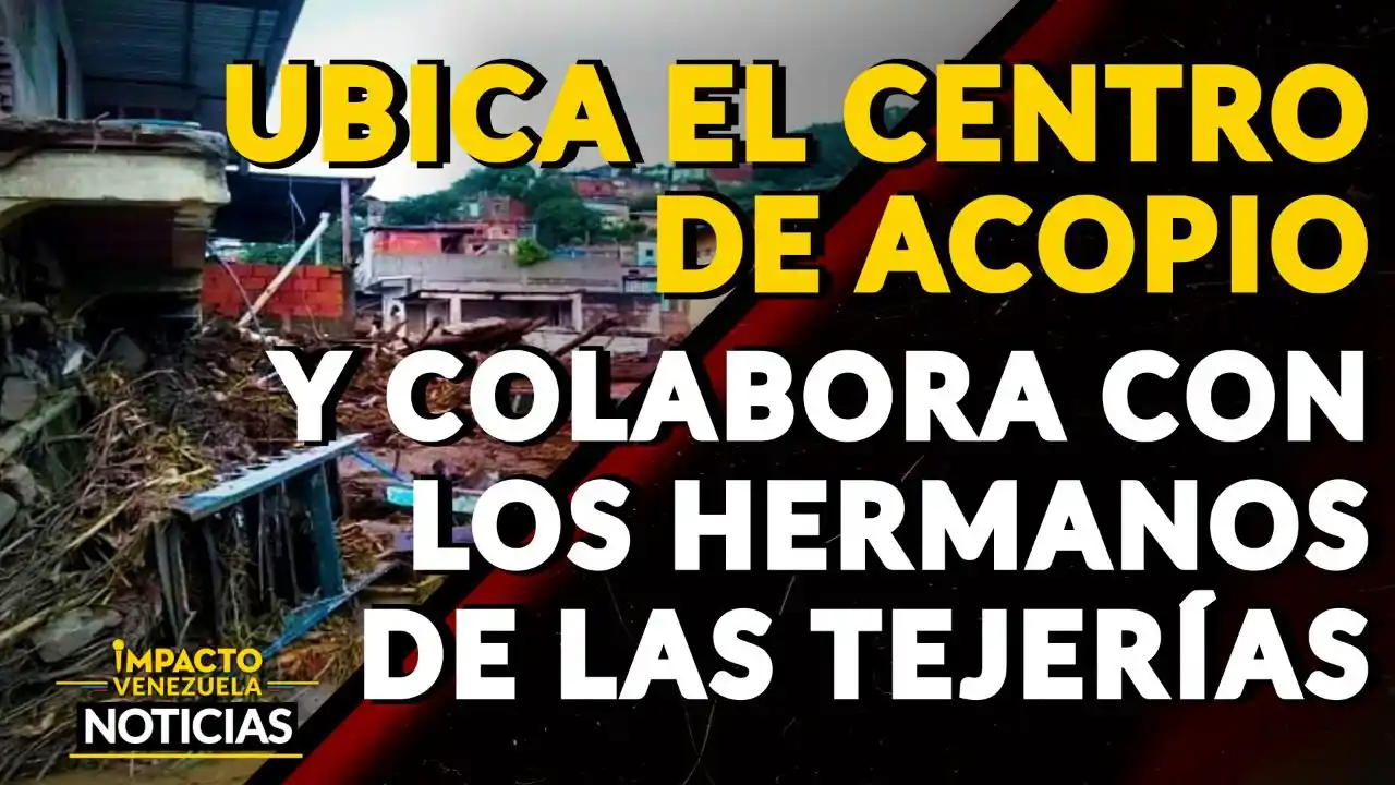 CENTROS DE ACOPIO para damnificados por lluvias en Las Tejerías trabajan sin parar