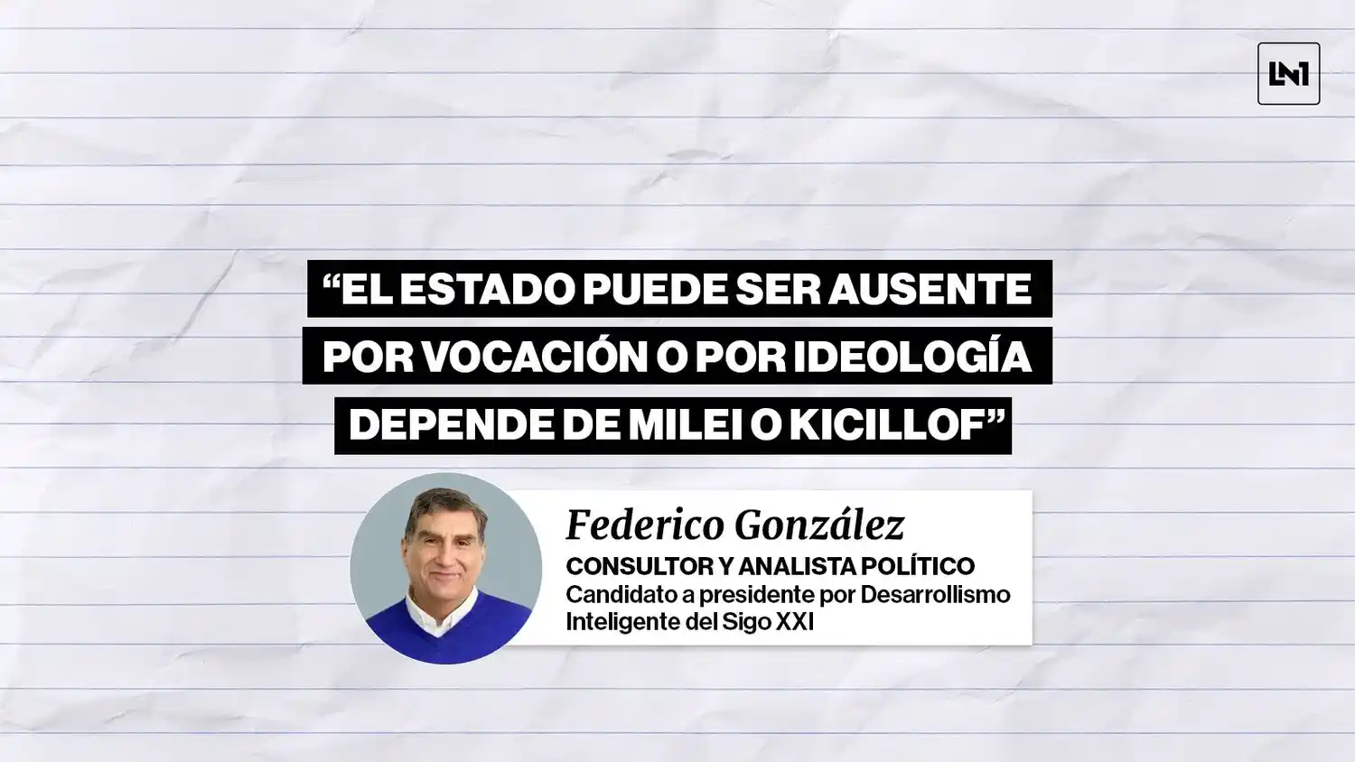 "El Estado puede ser ausente por vocación en Milei o por ideología en Kicillof", sostuvo el analista Federico González