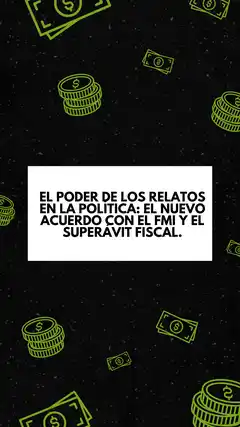 El poder de los relatos en la política: El nuevo acuerdo con el FMI y el superávit fiscal.