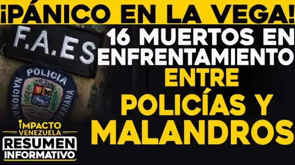 ¡PÁNICO EN LA VEGA! 16 muertos en enfrentamiento entre policías y malandros
