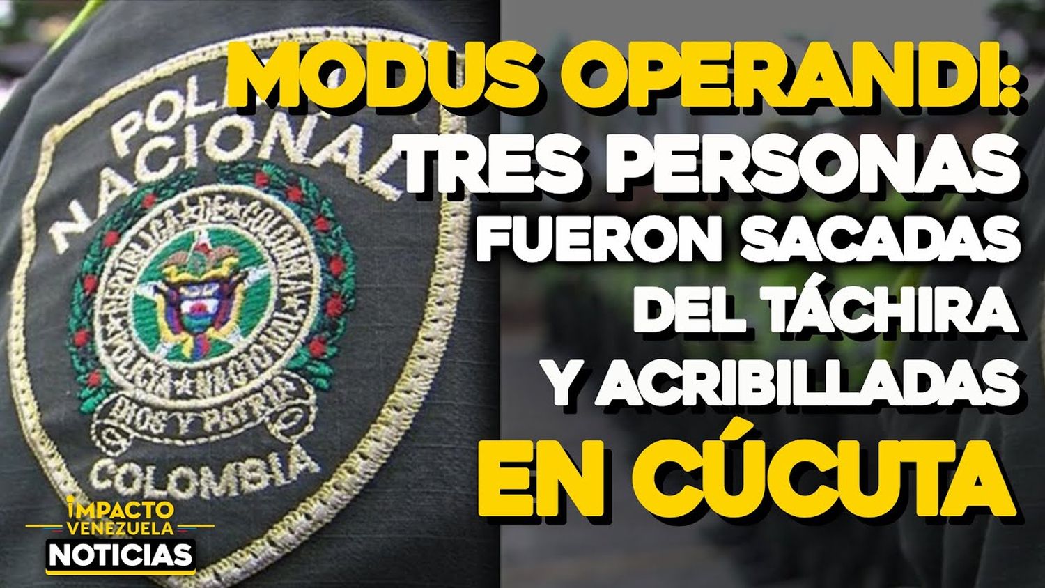 Tres personas fueron sacadas del Táchira y acribilladas en Cúcuta- VIDEO IMPACTO VENEZUELA