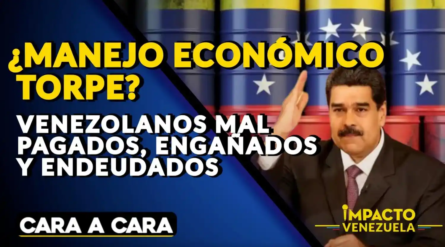 ¿MANEJO ECONÓMICO TORPE? Venezolanos mal pagados, engañados y endeudados – Cara a Cara