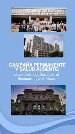 Campaña permanente y salud ausente: el conflicto del Garrahan, el Bonaparte y el Clínicas.