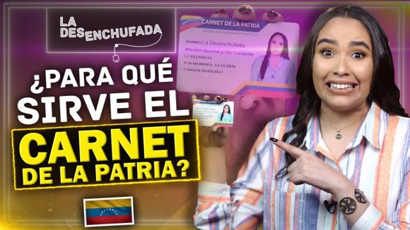 La desenchufada: ¿Para qué sirve el Carnet de la Patria?