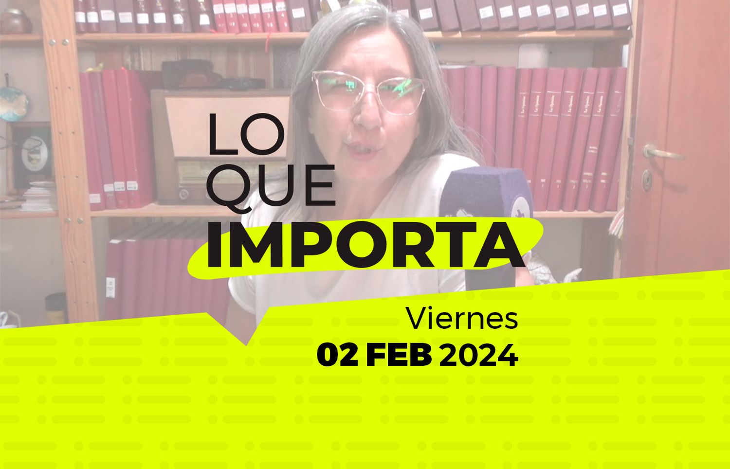 Lo que importa – Viernes 02 de Febrero de 2024