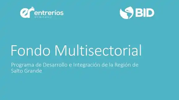 El gobierno de la provincia  de Entre Ríos pone en  funcionamiento el Fondo  Multisectorial de Salto Grande