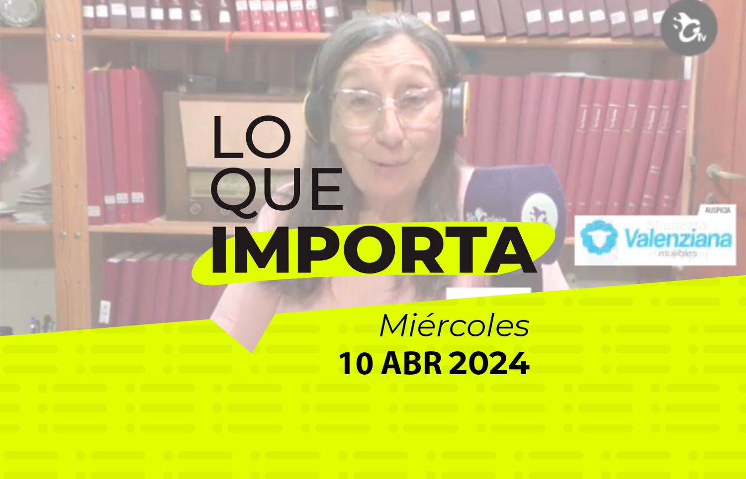 Lo que importa – Miércoles 10 de abril de 2024