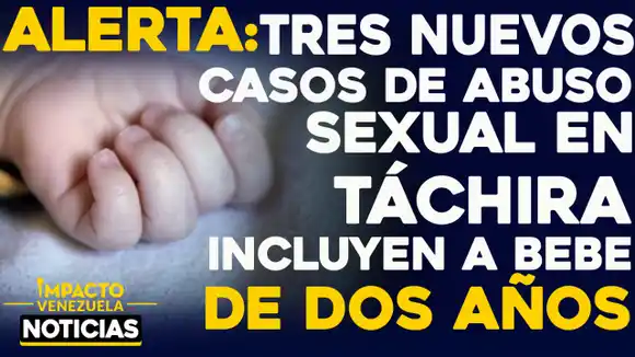 ¡ALERTA! Aumenta el número de casos de abuso sexual de menores en Táchira