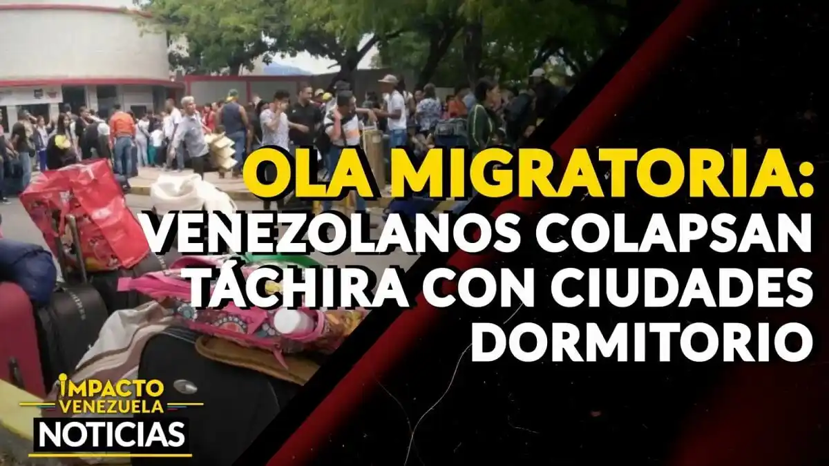 OLA MIGRATORIA: venezolanos colapsan Táchira con ciudades dormitorio – VIDEO