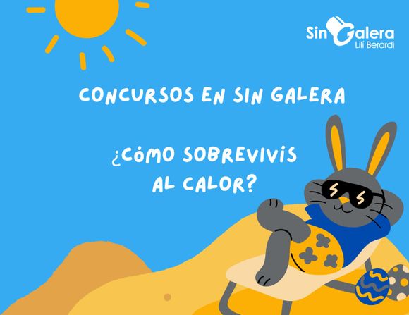 Concursos en Sin Galera: ¿cómo sobrevivís al calor?